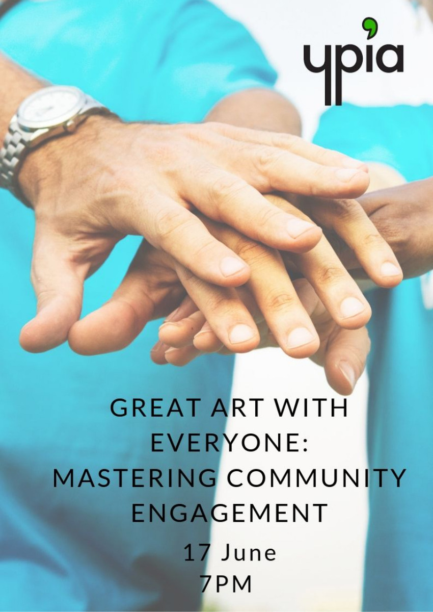 Great Art With Everyone: Mastering Community Engagement - YPIA Event